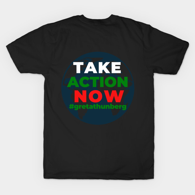 Take Action Now Greta Thunberg Earth Shirt Save Our Planet Climate Change Shirt SOS Help Climate Strike Shirt Nature Future Natural Environment Cute Funny Gift Idea by EpsilonEridani
